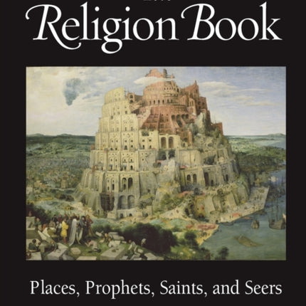 The Religion Book: Places, Prophets, Saints and