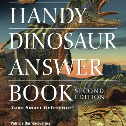 The Handy Dinosaur Answer Book: Second Edition