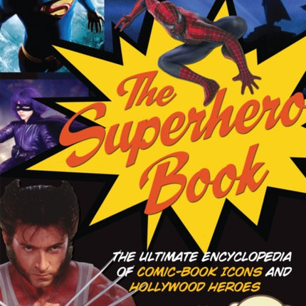 The Superhero Book: The Ultimate Encyclopedia of Comic-Book Icons and Hollywood Heroes - Second Edition