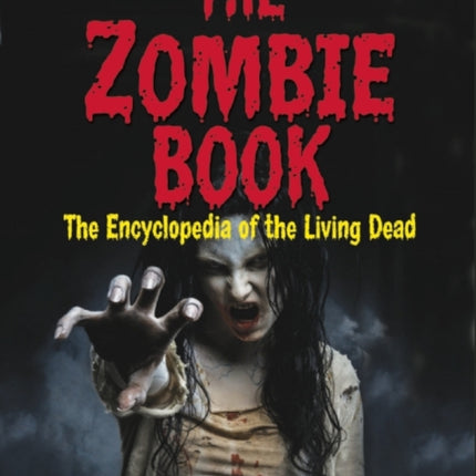The Zombie Book: The Encyclopedia of The Living