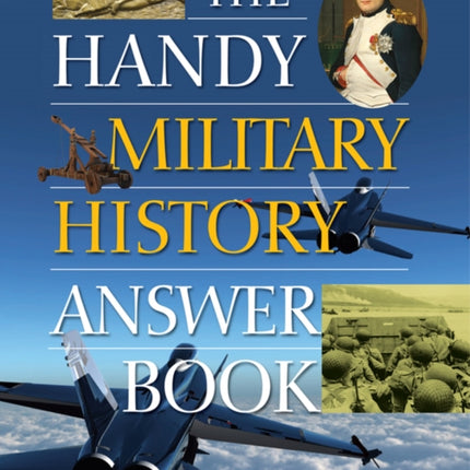 The Handy Military History Answer Book