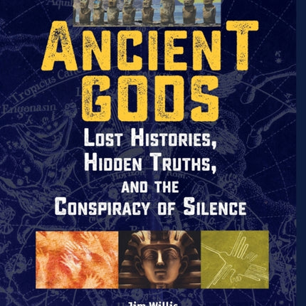 Ancient Gods: Lost Histories, Hidden Truths, and
