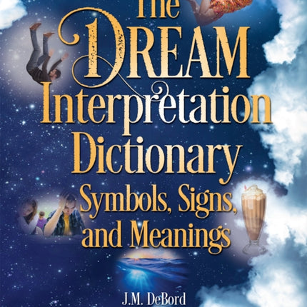 The Dream Interpretation Dictionary: Symbols, Signs, And Meanings