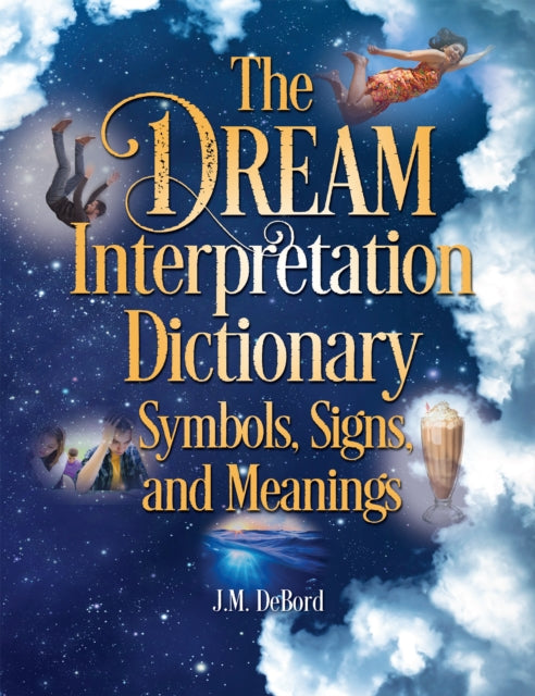 The Dream Interpretation Dictionary: Symbols, Signs, And Meanings