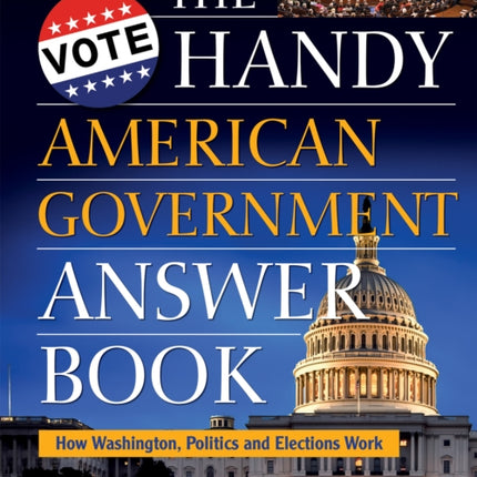 The Handy American Government Answer Book