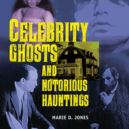 Celebrity Ghosts And Notorious Hauntings