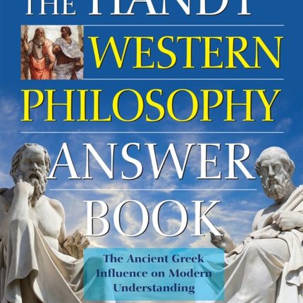 The Handy Western Philosophy Answer Book: The