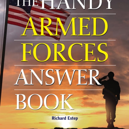 The Handy Armed Forces Answer Book: Your Guide to the Whats and Whys of the U.S. Military