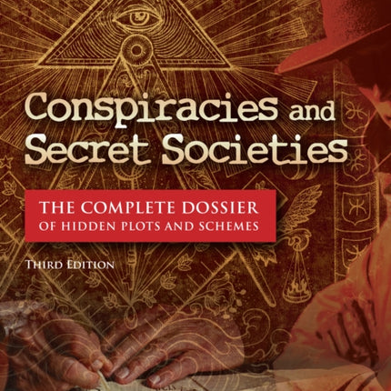 Conspiracies and Secret Societies: The Complete Dossier