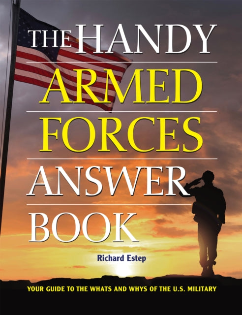 The Handy Armed Forces Answer Book: Your Guide to