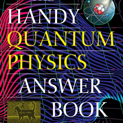 The Handy Quantum Physics Answer Book