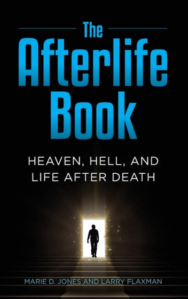 The Afterlife Book: Heaven, Hell, and Life After Death