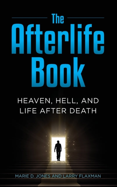 The Afterlife Book: Heaven, Hell, and Life After Death