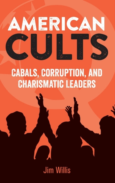 American Cults: Cabals, Corruption, and Charismatic Leaders