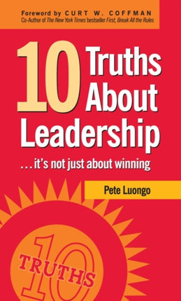 10 Truths About Leadership: ... It's Not Just About Winning