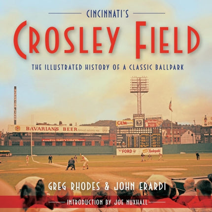 Cincinnati's Crosley Field: The Illustrated