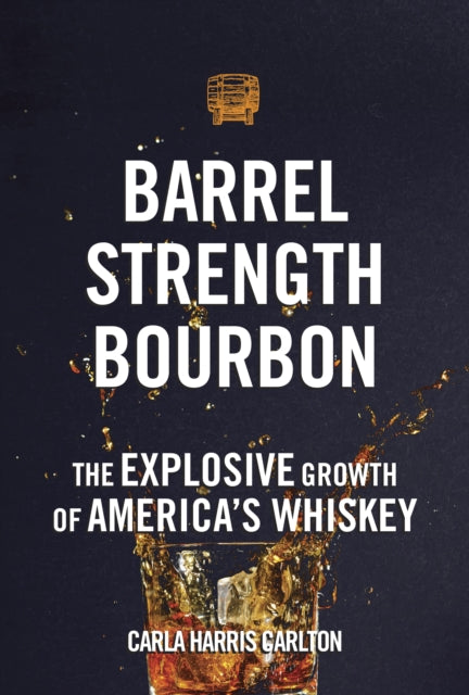 Barrel Strength Bourbon: The Explosive Growth of America's Whiskey