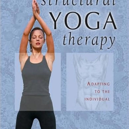 Structural Yoga Therapy: Adapting to the Individual