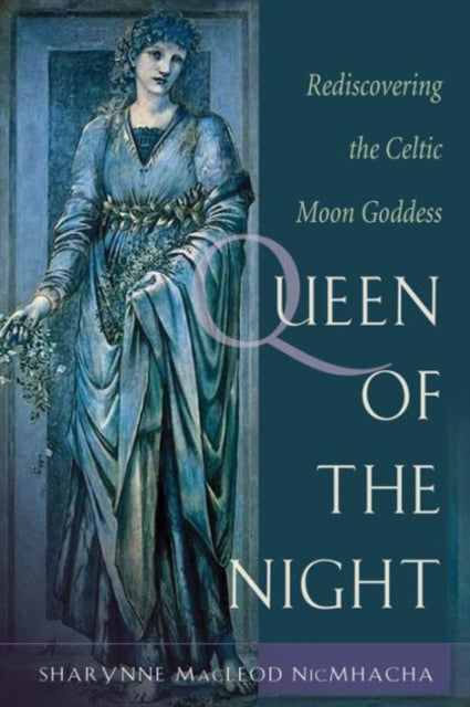 Queen of the Night: The Celtic Moon Goddess in Our Lives