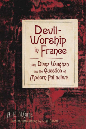 Devil-Worship in France: With Diana Vaughan and the Question of Modern Palladism