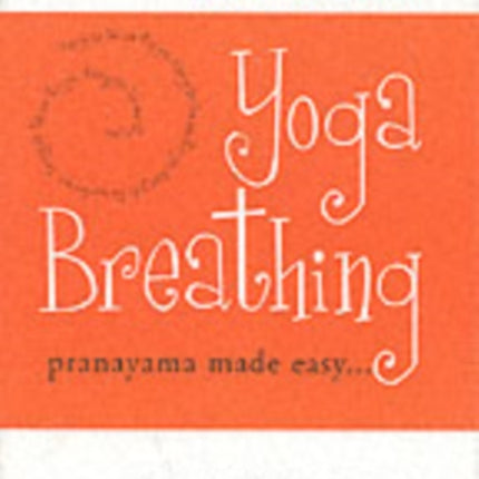 The Little Book of Yoga Breathing: Pranayama Made Easy