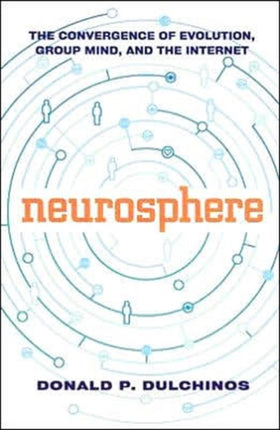 Neurosphere: The Convergence of Evolution, the Internet, and Group Mind