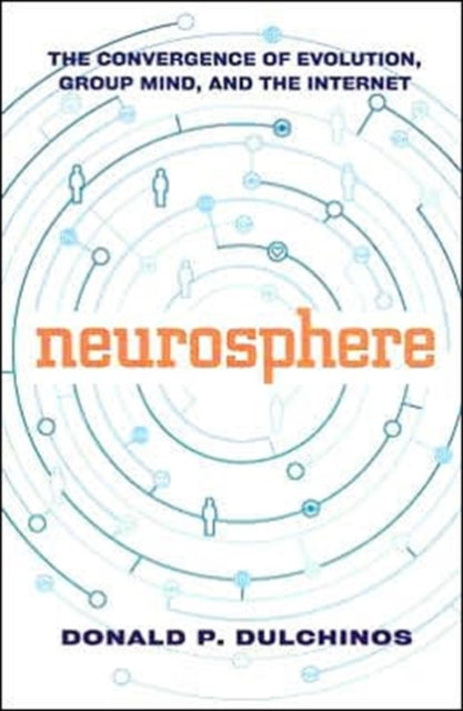 Neurosphere: The Convergence of Evolution, the Internet, and Group Mind