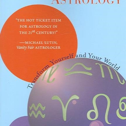 Breakthrough Astrology: Transform Yourself and Your World