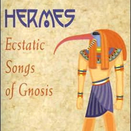 Hymns of Hermes: Ecstatic Songs of Gnosis