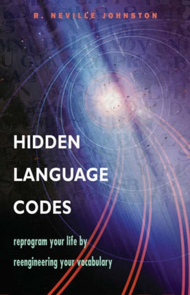 Hidden Language Codes: Reprogram Your Life by