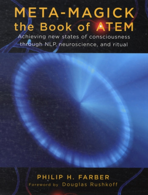 Meta-Magick: Book of Atem: Achieving New States of Consciousness Through NLP, Neuroscience and Ritual