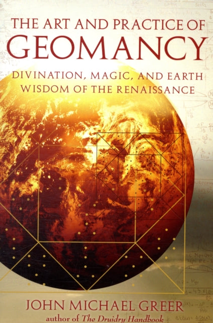 Art and Practice of Geomancy: Divination, Magic, and Earth Wisdom of the Renaissance