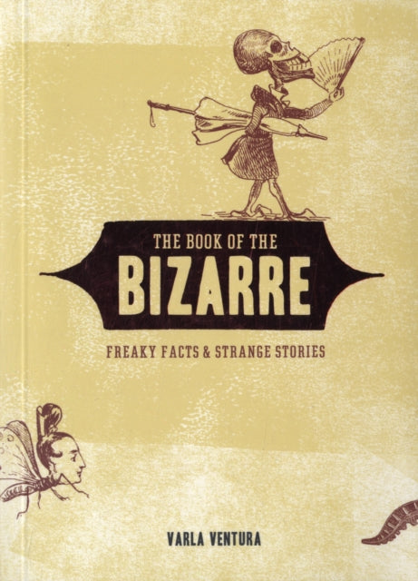 Book of the Bizarre: Freaky Facts & Strange Stories