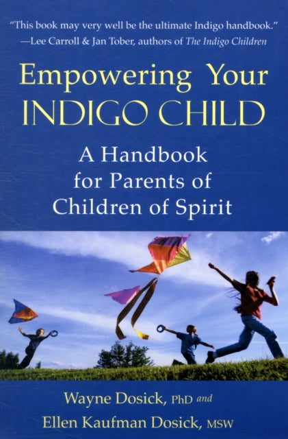 Empowering Your Indigo Child: A Handbook for Parents of Children of Spirit