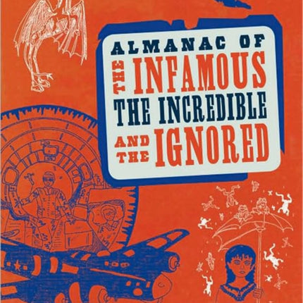 Almanac of the Infamous, Incredible, and the Ignored