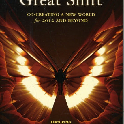 The Great Shift: Co-Creating a New World for 2012 and Beyond