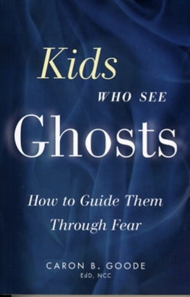 Kids Who See Ghosts: How to Guide Them Through Fear