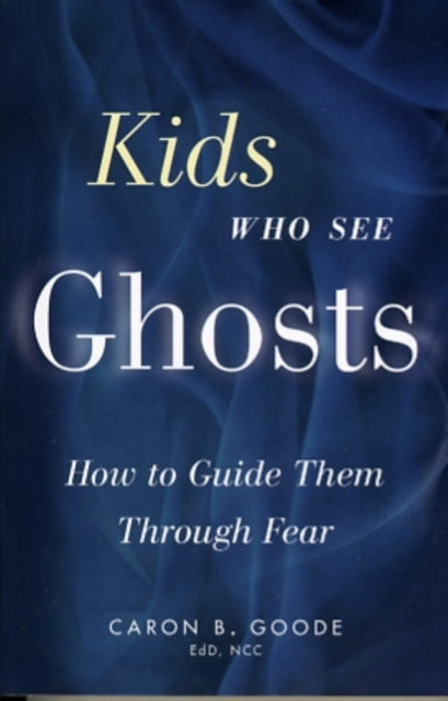 Kids Who See Ghosts: How to Guide Them Through Fear