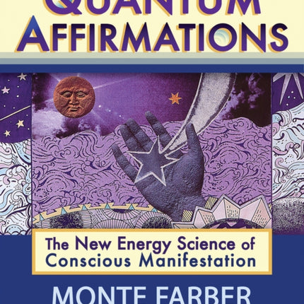 Quantum Affirmations: The New Energy Science of Conscious Manifestation