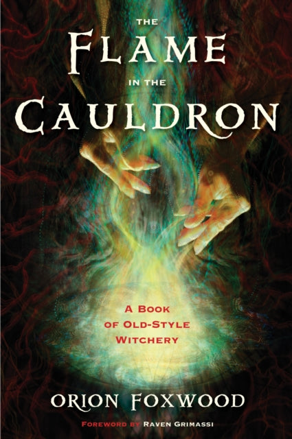 Flame in the Cauldron: A Book of Old-Style Witchery