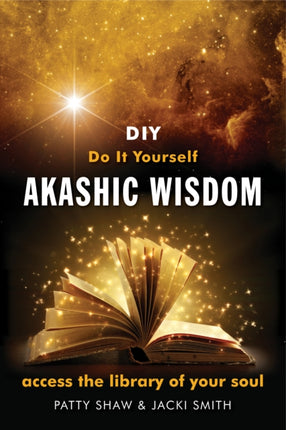 Do it Yourself Akashic Wisdom: Access the Library of Your Soul