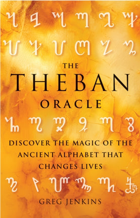 Theban Oracle: Discover the Magic of the Ancient Alphabet That Changes Lives