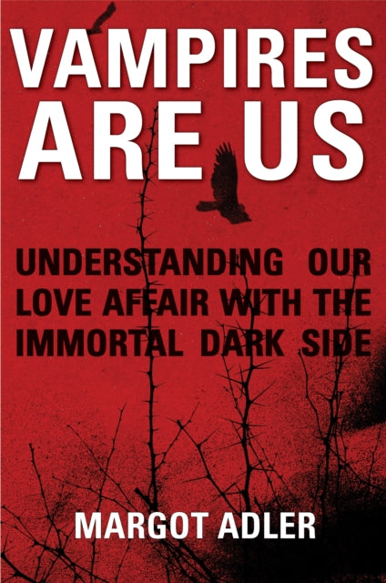 Vampires are Us: Understanding Our Love Affair with the Immortal Dark Side