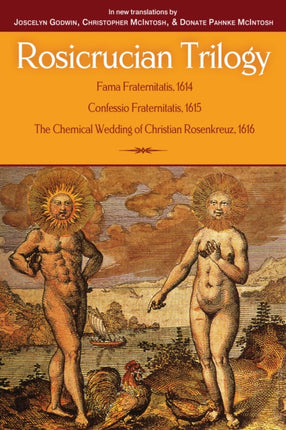 The Rosicrucian Trilogy: Modern Translations of the Three Founding Documents