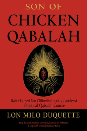 Son of Chicken Qabalah: Rabbi Lamed Ben Clifford's (Mostly Painless) Practical Qabalah Course