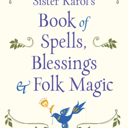 Sister Karol's Book of Spells, Blessings, & Folk Magic