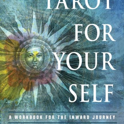 Tarot for Your Self: A Workbook for the Inward Journey