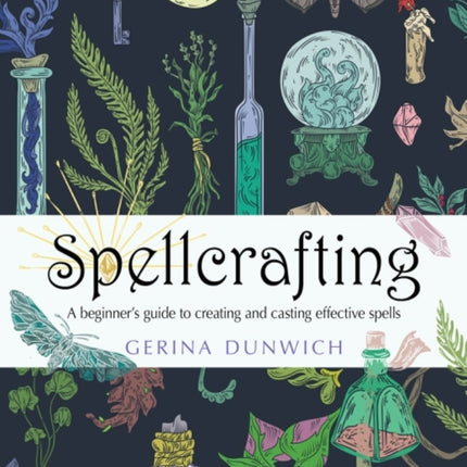 Spellcrafting: A Beginner's Guide to Creating and Casting Effective Spells