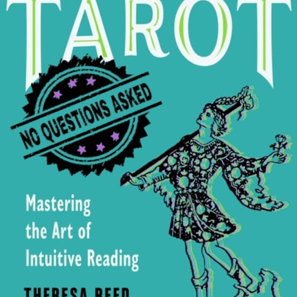 Tarot: No Questions Asked: Mastering the Art of Intuitive Reading Practical Techniques and Exercises from the Tarot Lady