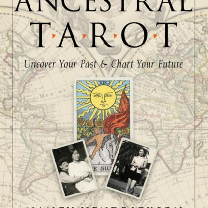 Ancestral Tarot: Uncover Your Past and Chart Your Future